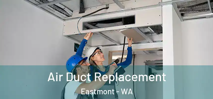  Air Duct Replacement Eastmont - WA
