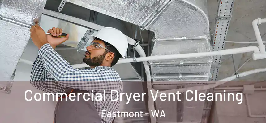  Commercial Dryer Vent Cleaning Eastmont - WA