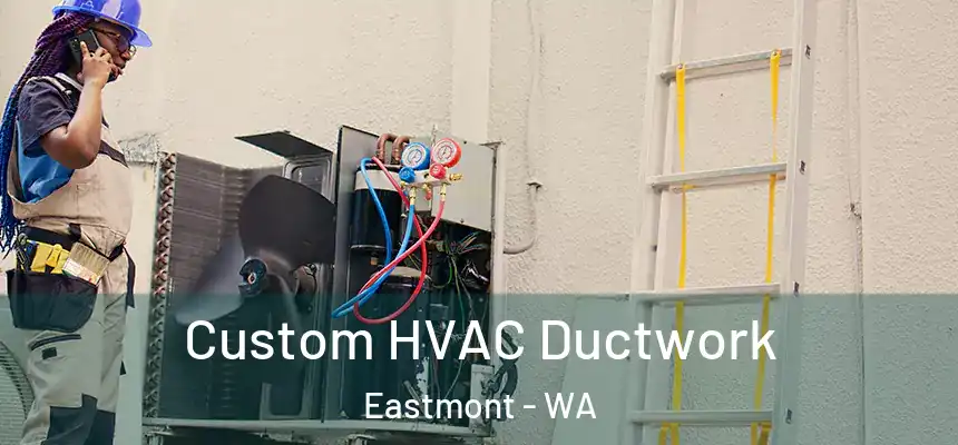  Custom HVAC Ductwork Eastmont - WA