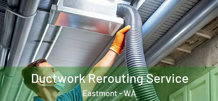  Ductwork Rerouting Service Eastmont - WA