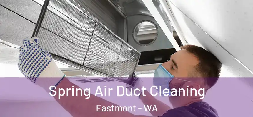  Spring Air Duct Cleaning Eastmont - WA